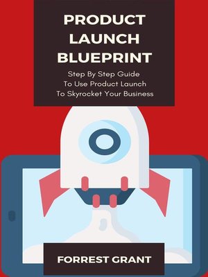 cover image of Product Launch Blueprint--Step by Step Guide to Use Product Launch to Skyrocket Your Business